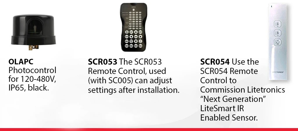OLAPC1 3-Pin Photocontrol for 120V-277V and 277-480V (MTO). SCR053 Remote control used with SC005 and SC006. SCR054 Remote control to commission Litetronics IR enabled sensor.