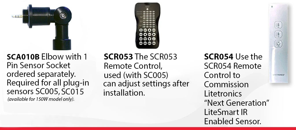 SC010 Elbow with 1 Pin Sensor Socket ordered separately. SCR053 Remote control used with SC005 and SC006. SCR054 Remote control to commission Litetronics IR enabled sensor.